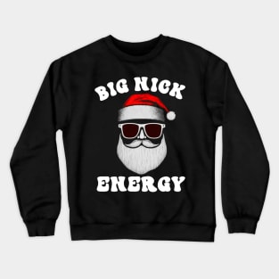 big nick energy, funny vintage santa claus funny ugly sweater Crewneck Sweatshirt